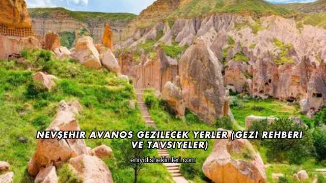 Nevşehir Avanos Gezilecek Yerler (Gezi Rehberi ve Tavsiyeler)