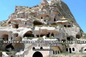 Nevşehir Uçhisar Gezilecek Yerler (Gezi Rehberi ve Tavsiyeler)
