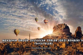 Nevşehir Ürgüp Gezilecek Yerler (Gezi Rehberi ve Tavsiyeler)