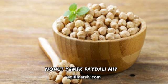 Nohut Yemek Faydalı mı?