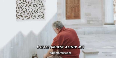 Ojeyle Abdest Alınır mı?
