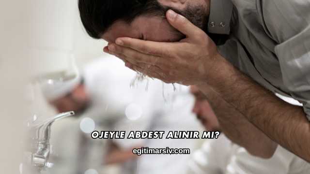 Ojeyle Abdest Alınır mı?