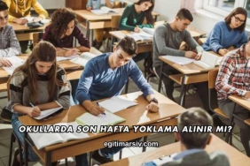 Okullarda Son Hafta Yoklama Alınır mı?