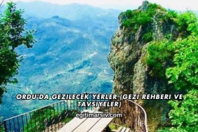 Ordu'da Gezilecek Yerler (Gezi Rehberi ve Tavsiyeler)