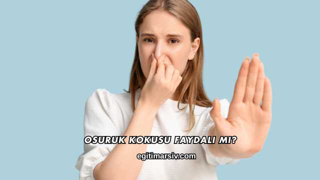 Osuruk Kokusu Faydalı mı?