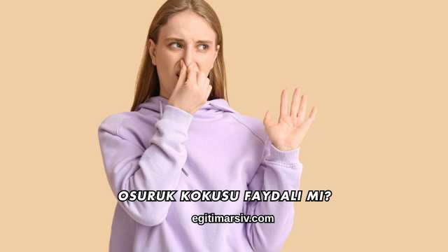 Osuruk Kokusu Faydalı mı?