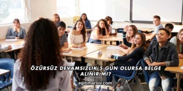 Özürsüz Devamsızlık 5 Gün Olursa Belge Alınır mı?