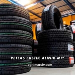 Petlas Lastik Alınır mı?
