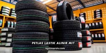Petlas Lastik Alınır mı?