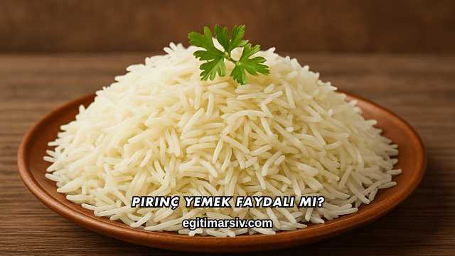 Pirinç Yemek Faydalı mı?