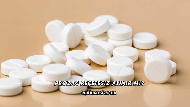 Prozac Reçetesiz Alınır mı?