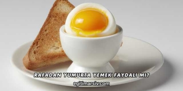 Rafadan Yumurta Yemek Faydalı mı?
