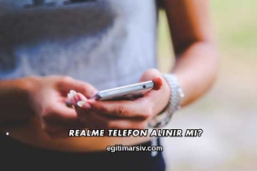 Realme Telefon Alınır mı?