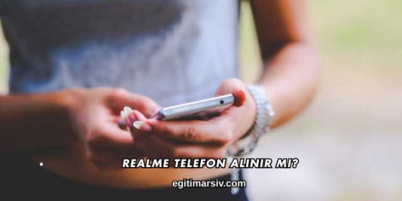 Realme Telefon Alınır mı?