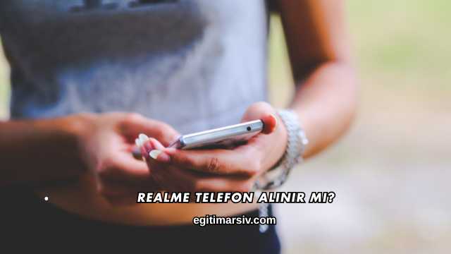 Realme Telefon Alınır mı?