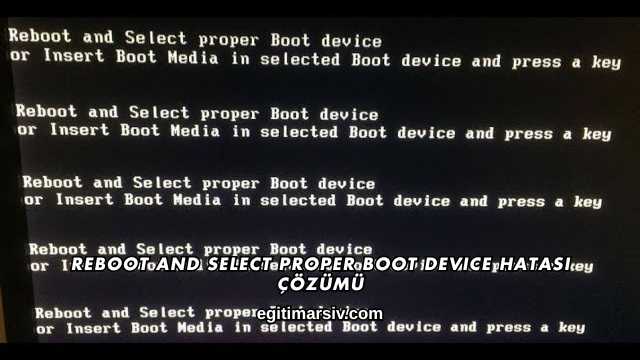 Reboot And Select Proper Boot Device Hatası Çözümü