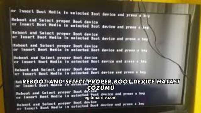 Reboot And Select Proper Boot Device Hatası Çözümü