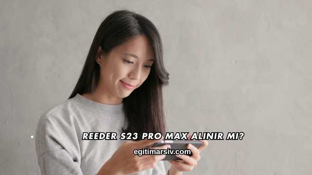 Reeder S23 Pro Max alınır mı?
