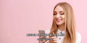 Reeder Telefon Alınır mı?