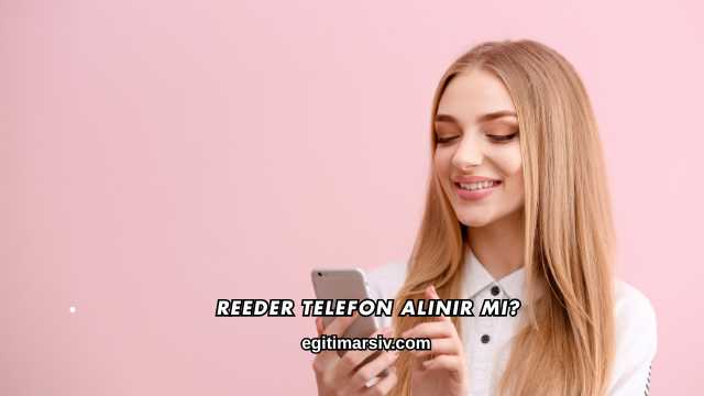 Reeder Telefon Alınır mı?