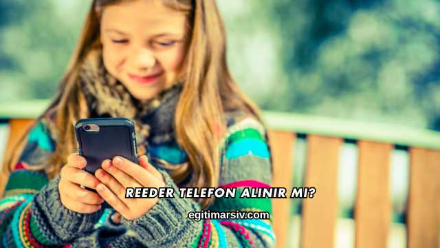 Reeder Telefon Alınır mı?