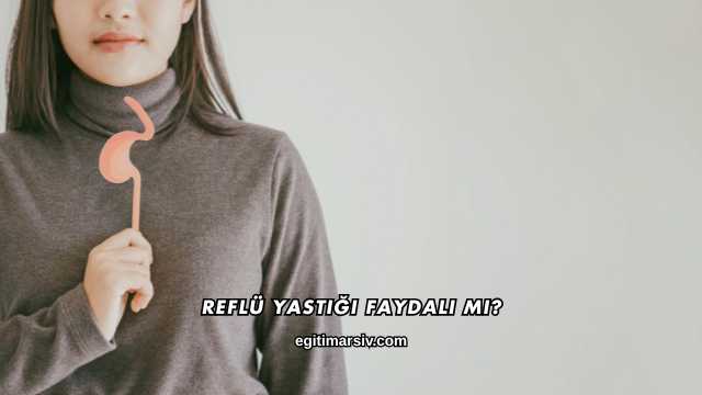 Reflü Yastığı Faydalı mı?