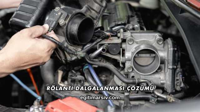 Rölanti Dalgalanması Çözümü