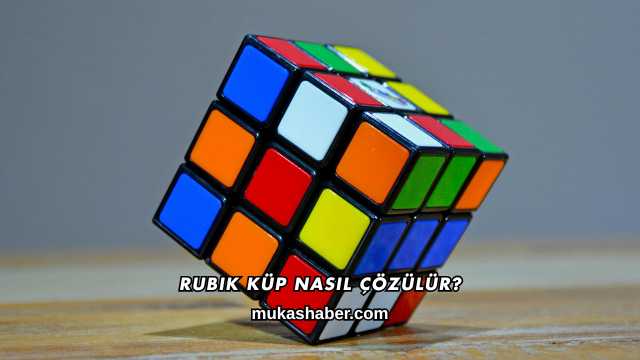 Rubik Küp Nasıl Çözülür?