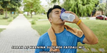 Sabah Aç Karnına Su İçmek Faydalı mı?