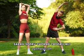 Sabah Sporu Yapmak Faydalı mı?