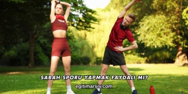 Sabah Sporu Yapmak Faydalı mı?