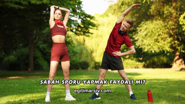 Sabah Sporu Yapmak Faydalı mı?