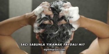 Saçı Sabunla Yıkamak Faydalı mı?