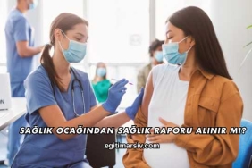 Sağlık Ocağından Sağlık Raporu Alınır mı?