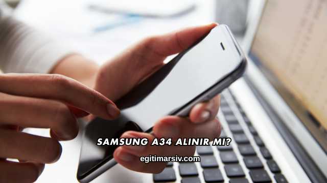 Samsung A34 Alınır mı?