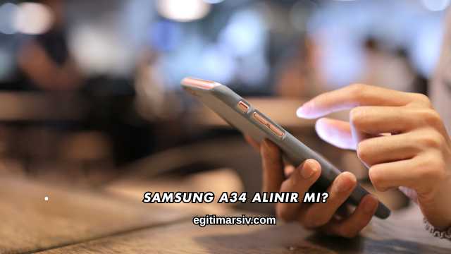 Samsung A34 Alınır mı?