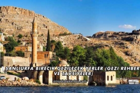 Şanlıurfa Birecik Gezilecek Yerler (Gezi Rehberi ve Tavsiyeler)