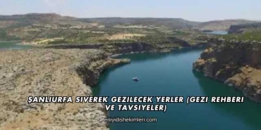 Şanlıurfa Siverek Gezilecek Yerler (Gezi Rehberi ve Tavsiyeler)