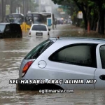 Sel Hasarlı Araç Alınır mı?