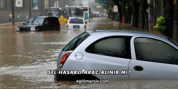 Sel Hasarlı Araç Alınır mı?