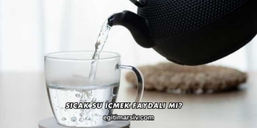 Sıcak Su İçmek Faydalı mı?