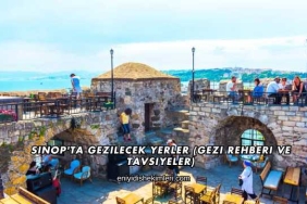 Sinop'ta Gezilecek Yerler (Gezi Rehberi ve Tavsiyeler)