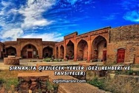 Şırnak'ta Gezilecek Yerler (Gezi Rehberi ve Tavsiyeler)