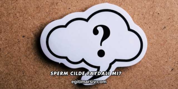 Sperm Cilde Faydalı mı?