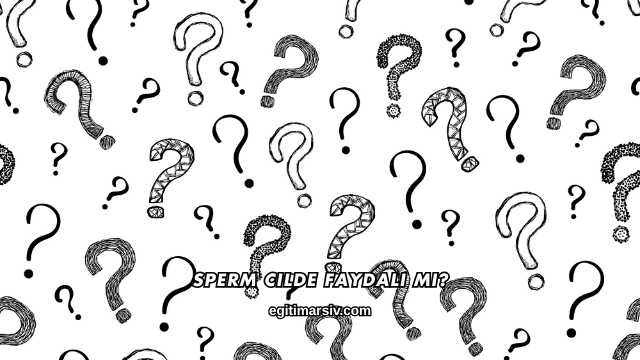 Sperm Cilde Faydalı mı?