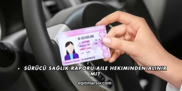 Sürücü Sağlık Raporu Aile Hekiminden Alınır mı?