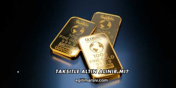 Taksitle Altın Alınır mı?