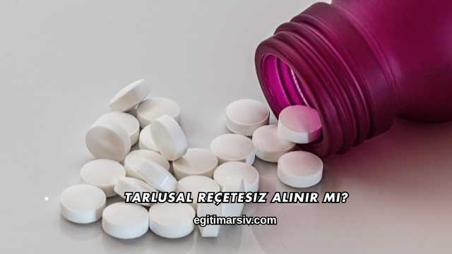 Tarlusal Reçetesiz Alınır mı?