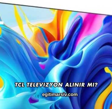 Tcl Televizyon Alınır mı?