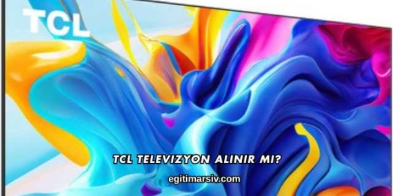 Tcl Televizyon Alınır mı?